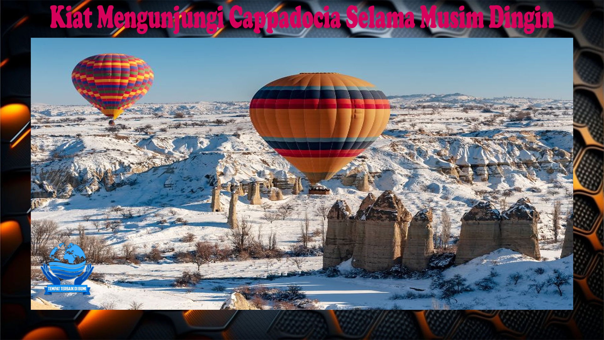 Kiat Mengunjungi Cappadocia Selama Musim Dingin